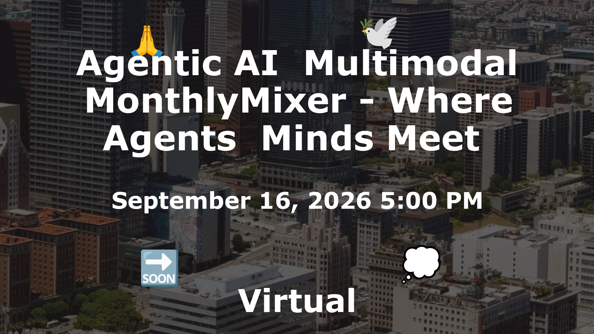 Agentic AI  Multimodal MonthlyMixer - Where Agents  Minds Meet  event image